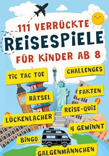 111 verrückte Reisespiele für Kinder: Das Anti-Langeweile-Buch voller Rätsel, Spiele, Challenges und mehr - Tolle Beschäftigung für Autofahrt, Flugzeug & Zug