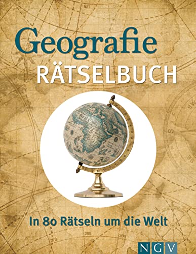 Geografie Rätselbuch: In 80 Rätseln um die Welt | Die Geschenkidee für Landkarten-Fans und Geographie-Liebhaber von Naumann & Göbel Verlagsgesellschaft mbH