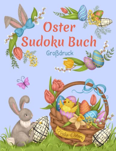 Frohe Ostern Sudoku Buch Großdruck: Oster Rätselbuch mit 100 Sudoku Rätseln von Leicht - Schwer in großer Schrift für Senioren (Oster Rätselbücher)