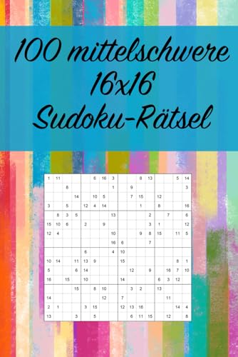 100 mittelschwere 16x16 Sudoku-Rätsel: Für Fortgeschrittene geeignet / Tolles Geschenk für Sudoku-Fans / Praktisch für unterwegs (Sudoku Varianten, Band 1) von Independently published