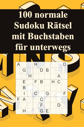 100 normale Sudoku Rätsel mit Buchstaben für unterwegs: Für Fortgeschrittene geeignet / Alternative zum normalen Sudoku / Tolles Geschenk für ... / Großdruck (Sudoku Rätsel-Bücher, Band 21) von Independently Published