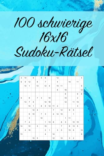 100 schwierige 16x16 Sudoku-Rätsel: Für Fortgeschrittene und Könner / Tolles Geschenk für Sudoku-Fans / Praktisch für unterwegs (Sudoku Varianten, Band 3) von Independently published