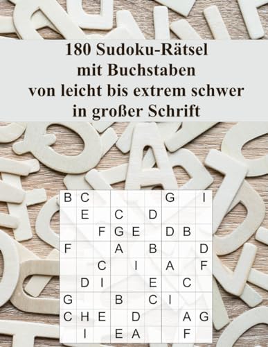 180 Sudoku-Rätsel mit Buchstaben von leicht bis extrem schwer in großer Schrift (Sudoku Rätsel-Bücher, Band 22)