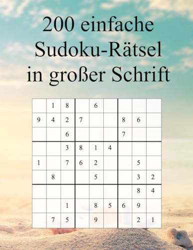 200 einfache Sudoku-Rätsel in Großschrift: Für Anfänger und Kinder geeignet / Tolles Geschenk für Sudoku-Fans / In Großdruck (Sudoku Rätsel-Bücher, Band 13)