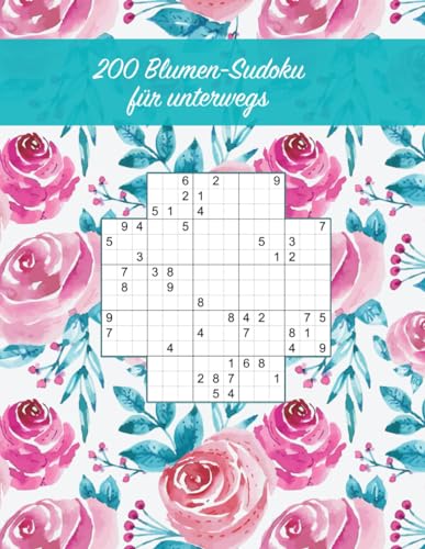 200 gemischte Blumen-Sudoku für unterwegs: Von einfach bis extrem schwer / Tolles Geschenk für Sudoku-Fans / Praktisch für unterwegs von Independently published