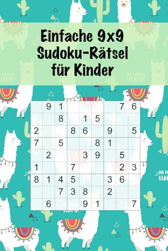 Einfache 9x9 Sudoku-Rätsel für Kinder: 100 einfache Sudoku-Rätsel für Kinder / Alter: 8-12 Jahre / Denksport für Kinder / Großdruck von Independently published