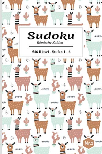 Sudoku - Römische Zahlen - 546 Rätsel - Stufen 1 - 6 - Nr.1: mit Lösungen | von Sehr Leicht bis Extrem | im handlichen Taschen Format ca. A5 | ... & Sudoku Fans | Rätselbuch / Rätselblock
