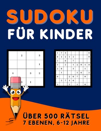 Sudoku Für Kinder: Über 500 Rätsel: Mischung aus 4x4 und 9x9 Gittern, 7 Schwierigkeitsgrade, perfekt für Kinder von Independently published