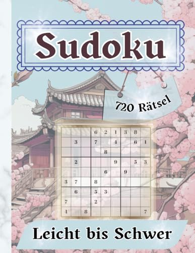 Sudoku: 720 Sudoku Rätsel für Erwachsene: Leicht bis Schwer mit Lösungen von Independently published