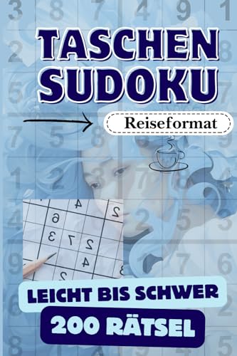 TASCHEN SUDOKU: 200 Rätsel, LEICHT BIS SCHWER, Lösungen und Anleitungen enthalten von Independently published