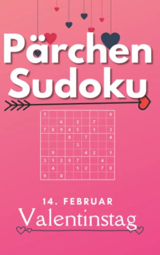 Pärchen Sudoku - 14. Februar - Valentinstag: 200 knifflige Rätseln - von leicht bis unmenschlich | romantischer Aktivitätsblock | bestes Geschenk für Eure Liebe Pärchen Sudoku - 14. Februar - Valentinstag: 200 knifflige Rätseln - von leicht bis unmenschlich | romantischer Aktivitätsblock | bestes Geschenk für Eure Liebe
