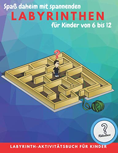 Spaß daheim mit spannenden Labyrinthen für Kinder von 6 bis 12 - Labyrinth-Aktivitätsbuch für Kinder: Schluss mit Langeweile! Spannende Labyrinthe mit ... Zeichnungen (Rätselbücher von den Rätselinos) Spaß daheim mit spannenden Labyrinthen für Kinder von 6 bis 12 - Labyrinth-Aktivitätsbuch für Kinder: Schluss mit Langeweile! Spannende Labyrinthe mit ... Zeichnungen (Rätselbücher von den Rätselinos) von Independently published