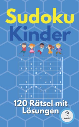 Sudoku Rätselheft für Kinder ab 5 Jahren | Leichte Schwierigkeit | 120 Rätsel im 9x9 Format | Mit Lösungen | Im Taschenbuch Format A4 Sudoku Rätselheft für Kinder ab 5 Jahren | Leichte Schwierigkeit | 120 Rätsel im 9x9 Format | Mit Lösungen | Im Taschenbuch Format A4