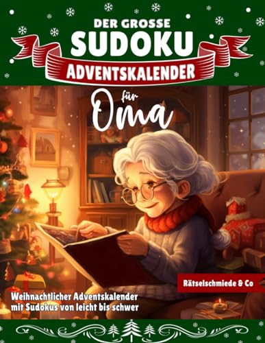 Der Große Sudoku Adventskalender für Oma: Weihnachtlicher Rätsel-Zauber mit liebevoll gestalteten Sudokus von leicht bis schwer I Festlich, groß, leicht lesbar und perfekt für Omas Der Große Sudoku Adventskalender für Oma: Weihnachtlicher Rätsel-Zauber mit liebevoll gestalteten Sudokus von leicht bis schwer I Festlich, groß, leicht lesbar und perfekt für Omas von Independently published