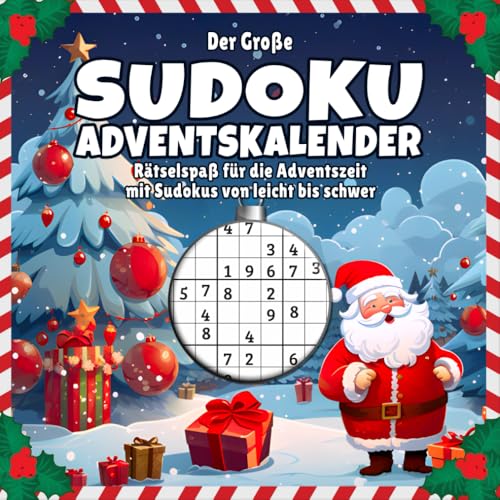 Der Große Sudoku Adventskalender: Spannender Rätselspaß für den Advent mit liebevoll gestalteten Sudokus von leicht bis schwer Der Große Sudoku Adventskalender: Spannender Rätselspaß für den Advent mit liebevoll gestalteten Sudokus von leicht bis schwer