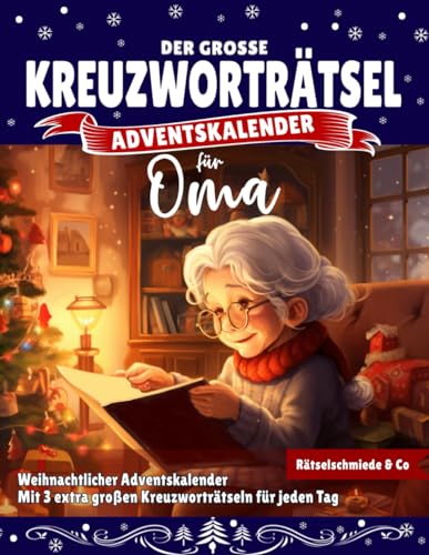 Kreuzworträtsel Adventskalender für Oma: Weihnachtlicher Rätsel Zauber mit liebevoll gestalteten Kreuzworträtseln I Festlich, groß, leicht lesbar und perfekt für Omas Kreuzworträtsel Adventskalender für Oma: Weihnachtlicher Rätsel Zauber mit liebevoll gestalteten Kreuzworträtseln I Festlich, groß, leicht lesbar und perfekt für Omas von Independently published