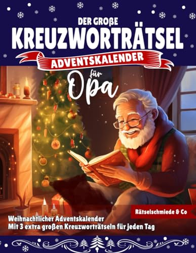 Kreuzworträtsel Adventskalender für Opa: Weihnachtlicher Rätsel Zauber mit liebevoll gestalteten Kreuzworträtseln I Festlich, groß, leicht lesbar und perfekt für Opas Kreuzworträtsel Adventskalender für Opa: Weihnachtlicher Rätsel Zauber mit liebevoll gestalteten Kreuzworträtseln I Festlich, groß, leicht lesbar und perfekt für Opas von Independently published