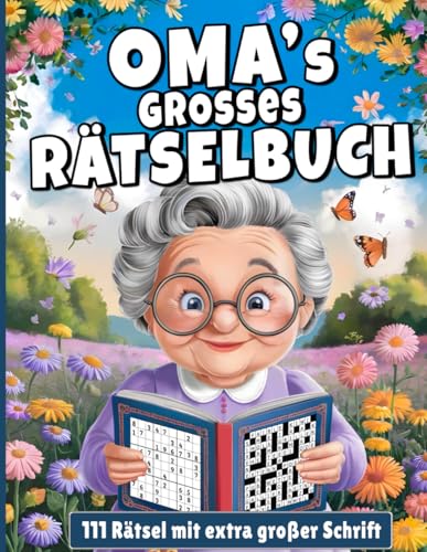 Omas Großes Rätselbuch: 111 spannende Rätselfür die Beste Oma der Welt I Extra Große Schrift I Ein Geschenk für Oma Omas Großes Rätselbuch: 111 spannende Rätselfür die Beste Oma der Welt I Extra Große Schrift I Ein Geschenk für Oma von Independently published