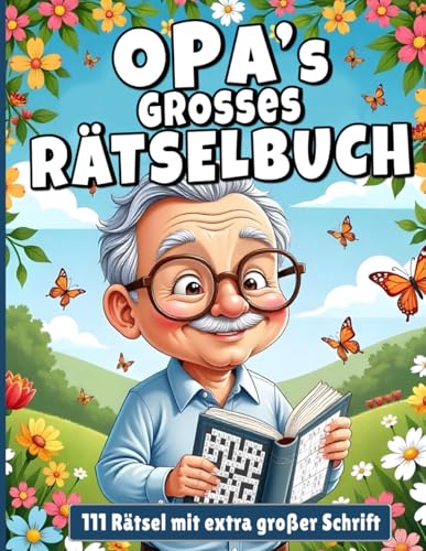 Opas Großes Rätselbuch: 111 spannende Rätsel für den Besten Opa der Welt I Extra Große Schrift I Ein Geschenk für Opa Opas Großes Rätselbuch: 111 spannende Rätsel für den Besten Opa der Welt I Extra Große Schrift I Ein Geschenk für Opa