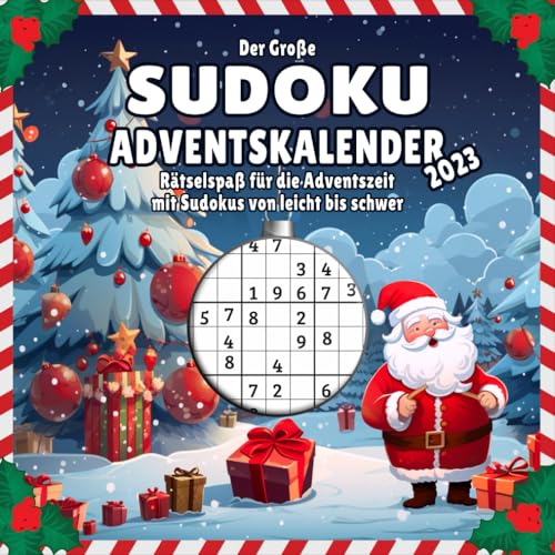 Sudoku Adventskalender 2023: Spannender Rätselspaß für den Advent mit liebevoll gestalteten Sudokus von leicht bis schwer Sudoku Adventskalender 2023: Spannender Rätselspaß für den Advent mit liebevoll gestalteten Sudokus von leicht bis schwer