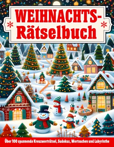 Weihnachtsrätselbuch: Mit über 100 liebevoll gestalteten Kreuzworträtseln, Sudokus, Wortsuchen und Labyrinthe von leicht bis schwer Weihnachtsrätselbuch: Mit über 100 liebevoll gestalteten Kreuzworträtseln, Sudokus, Wortsuchen und Labyrinthe von leicht bis schwer von Independently published