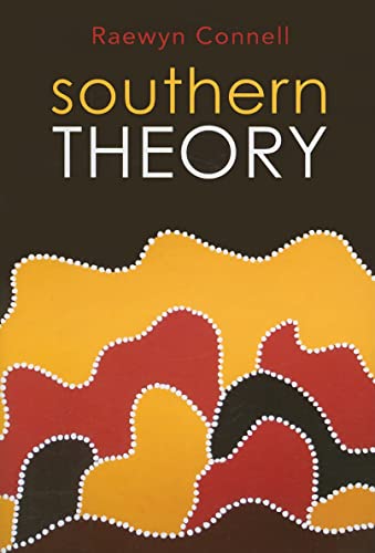 Southern Theory: Social Science And The Global Dynamics Of Knowledge von Polity
