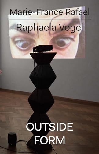 Raphaela Vogel: Outside Form