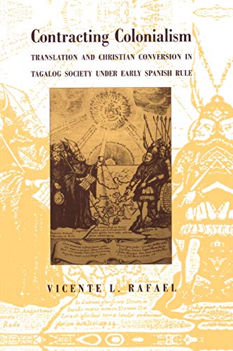 Contracting Colonialism: Translation and Christian Conversion in Tagalog Society Under Early Spanish Rule von Duke University Press
