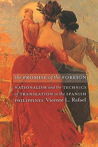 The Promise of the Foreign: Nationalism and the Technics of Translation in the Spanish Philippines