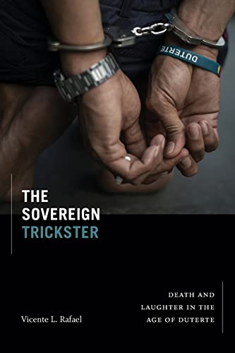 The Sovereign Trickster: Death and Laughter in the Age of Duterte von Duke University Press