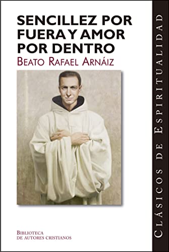 Sencillez por fuera y amor por dentro (CLÁSICOS DE ESPIRITUALIDAD, Band 23) von BAC