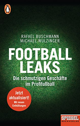 Football Leaks: Die schmutzigen Geschäfte im Profifußball - Ein SPIEGEL-Buch, aktualisierte und erweiterte Taschenbuchausgabe von Penguin TB Verlag