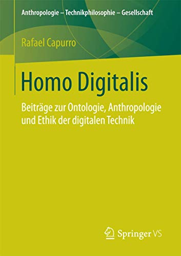 Homo Digitalis: Beiträge zur Ontologie, Anthropologie und Ethik der digitalen Technik (Anthropologie – Technikphilosophie – Gesellschaft)
