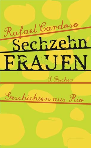 Sechzehn Frauen: Geschichten aus Rio von FISCHERVERLAGE