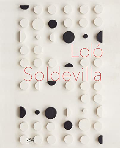 Loló Soldevilla: Constructing Her Universe (Klassische Moderne) von Hatje Cantz Verlag