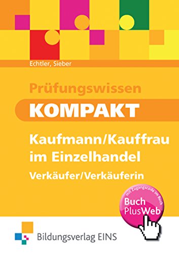 Prüfungswissen kompakt: Kaufmann/Kauffrau im Einzelhandel - Verkäufer/Verkäuferin: Schülerband: BuchPlusWeb mit Zugangscode im Buch