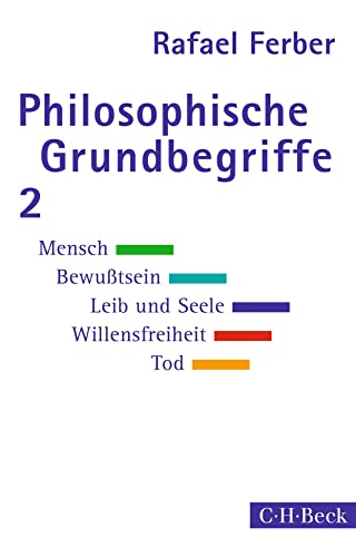 Philosophische Grundbegriffe 2: Mensch. Bewußtsein. Leib und Seele. Willensfreiheit. Tod (Beck Paperback) Philosophische Grundbegriffe 2: Mensch. Bewußtsein. Leib und Seele. Willensfreiheit. Tod (Beck Paperback)