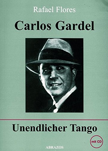 Carlos Gardel: Unendlicher Tango. Dt. /Span. von Schmetterling Stuttgart