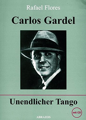 Carlos Gardel: Unendlicher Tango. Dt. /Span. Carlos Gardel: Unendlicher Tango. Dt. /Span. von Schmetterling Stuttgart