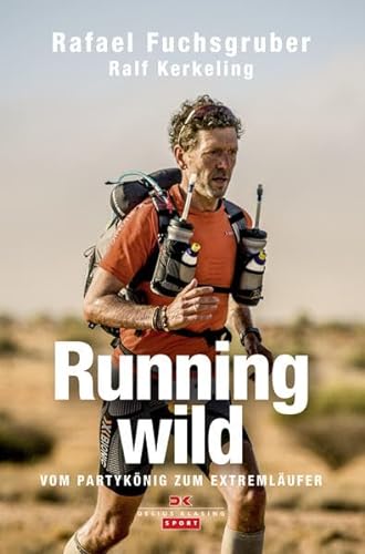 Running wild: Vom Partykönig zum Extremläufer