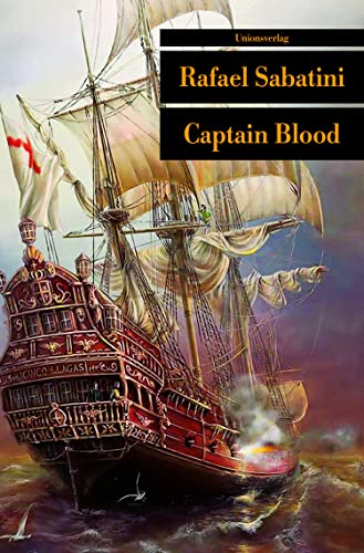 Captain Blood: Mit einem Nachwort von George MacDonald Fraser. Mit einem Nachwort von George MacDonald Fraser. Roman. Sabatinis Piratenromane I von Unionsverlag