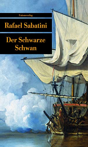 Der Schwarze Schwan: Piratenroman. Sabatinis Piratenromane II von Unionsverlag