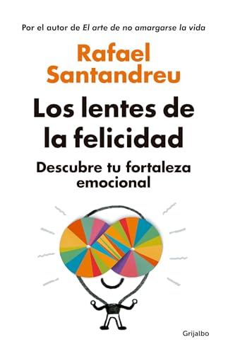 Los lentes de la felicidad / The Lenses of Happinessillustrates: Descubre tu fortaleza emocional / Discover your emotional strength Los lentes de la felicidad / The Lenses of Happinessillustrates: Descubre tu fortaleza emocional / Discover your emotional strength