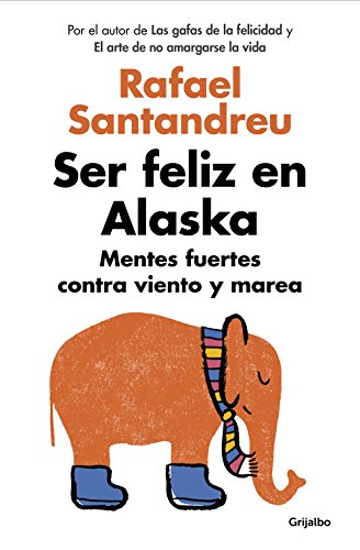 Ser feliz en Alaska / Being Happy in Alaska: Mentes fuertes contra viento y marea (Psicología)