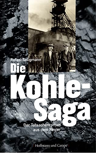 Die Kohle-Saga: Der Tatsachenroman aus dem Revier
