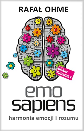 Emo Sapiens Harmonia emocji i rozumu