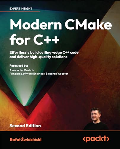 Modern CMake for C++: Effortlessly build cutting-edge C++ code and deliver high-quality solutions von Packt Publishing