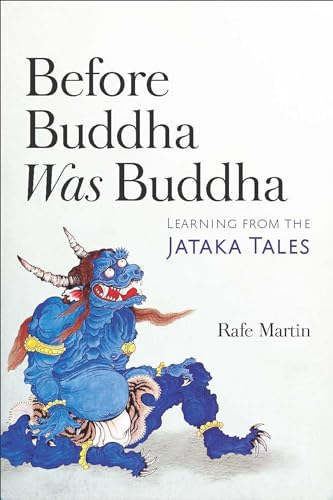 Before Buddha Was Buddha: Learning from the Jataka Tales