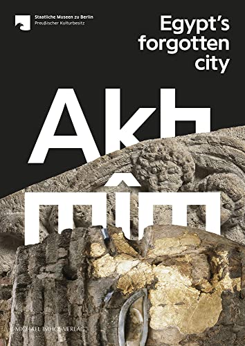 Akhmîm: Egypt’s forgotten city von Michael Imhof Verlag