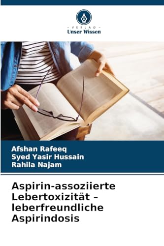 Aspirin-assoziierte Lebertoxizität – leberfreundliche Aspirindosis: DE von Verlag Unser Wissen
